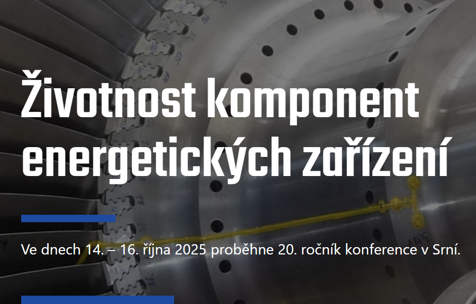 14. - 16. 10.  2025 "Životnost komponent energetických zařízení " - pořádá VZÚ Plzeň - 20. ročník konference v Srní s účastí Metalco Testing
