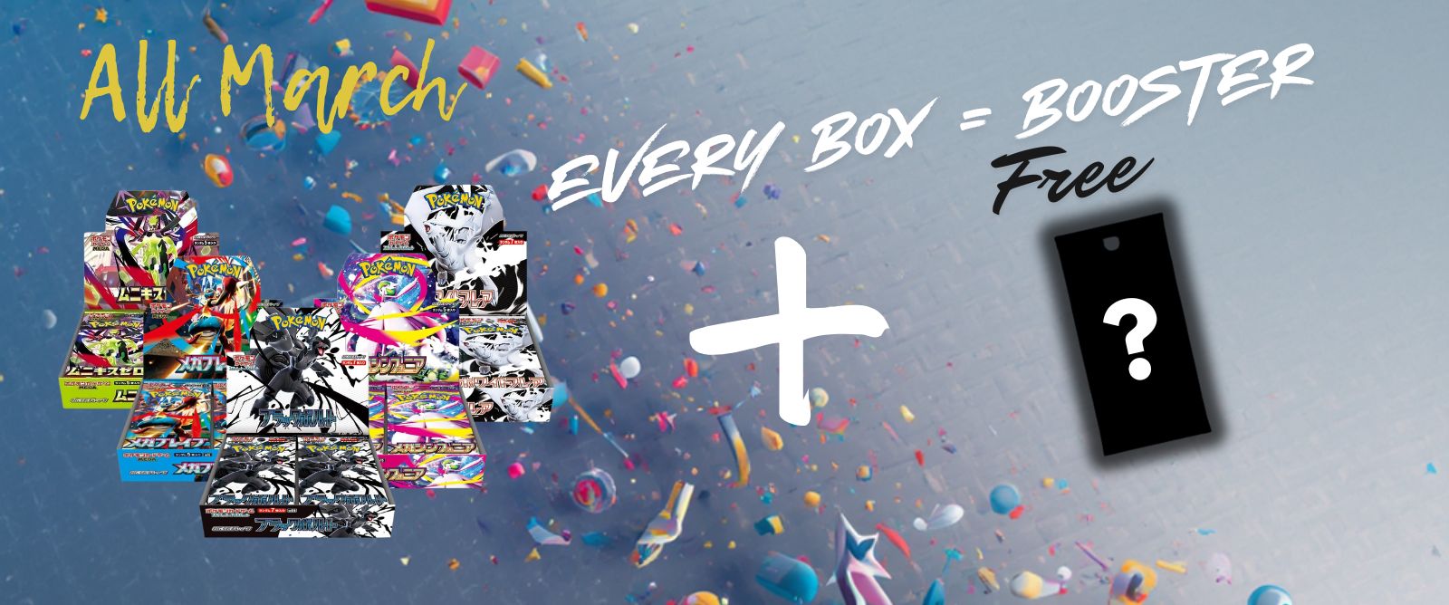 Promotion: Free booster with every booster box throughout March