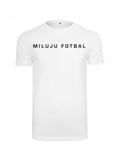 MF 0001 Triko MILUJU FOTBAL title bílé