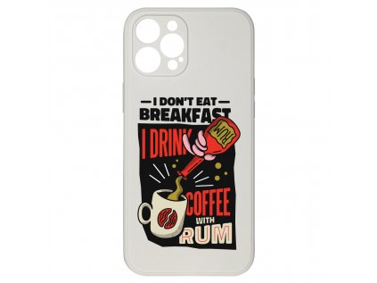 I don't eat for breakfast pro iPhone 12 Pro MaxI don't eat for breakfast pro iPhone 12 Pro Maxe