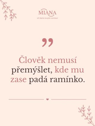Protože přesně o tom MIANA je — aby tričko dobře sedělo, drželo a vy jste nemusely pořád řešit padající ramínka nebo...