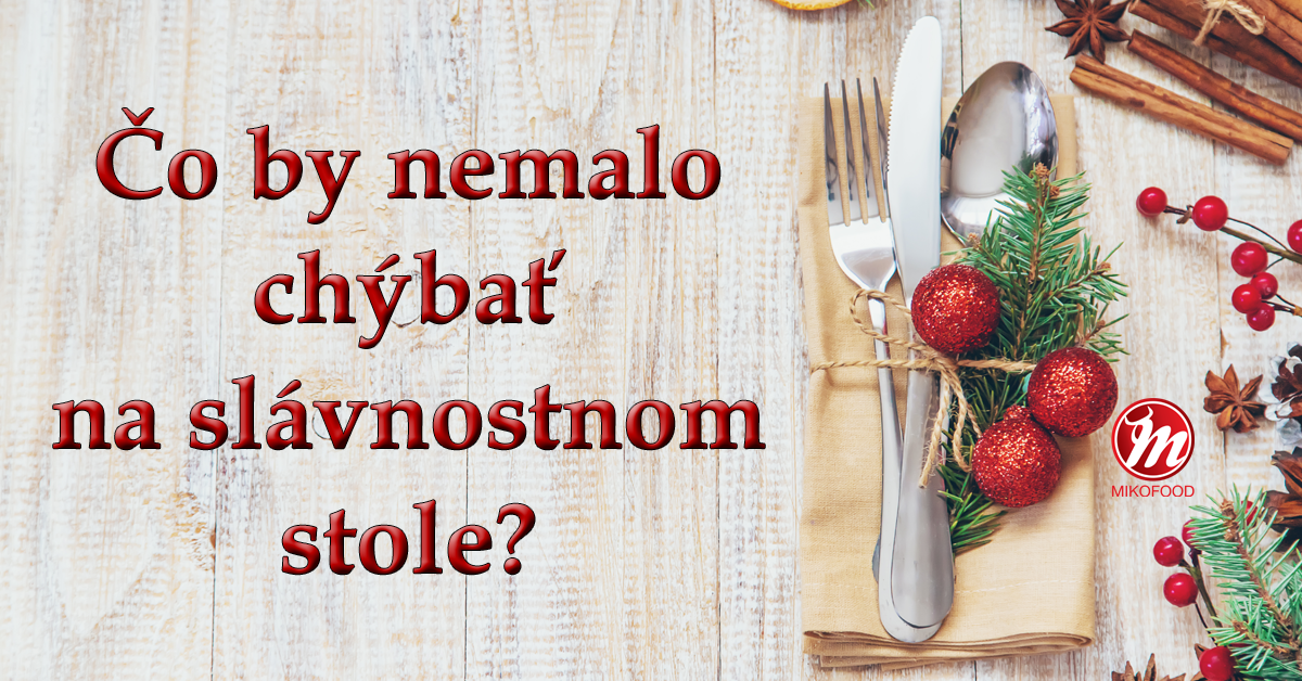 Čo by nemalo chýbať na slávnostnom stole?
