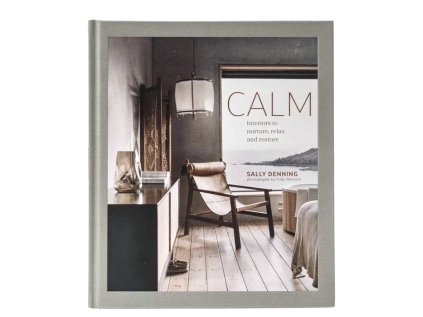 Kniha Calm: Interiors To Nurture Relax and Restore