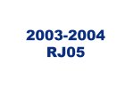 2003 - 2004 RJ05