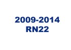 2009 -2014 RN22