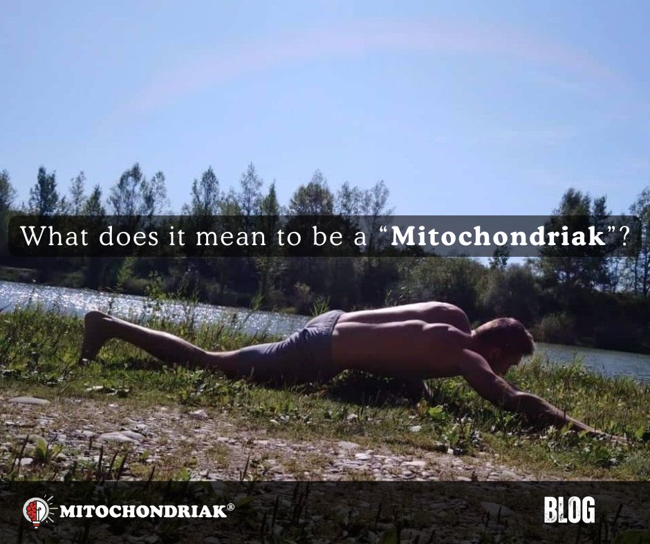 What does it mean to be a Mitochondriak and live like a Mitochondriak?
