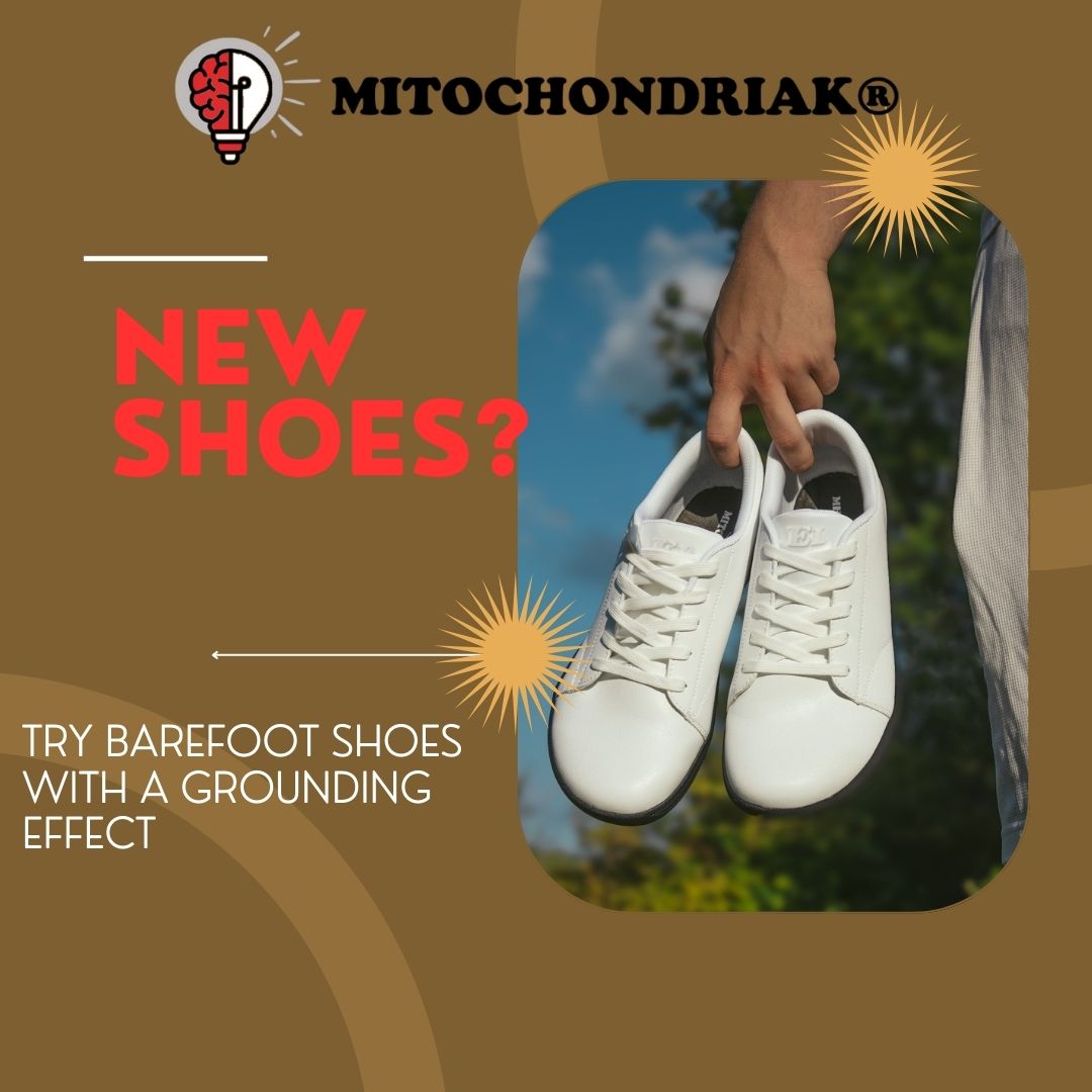 New shoes? Try barefoot combined with the grounding effect