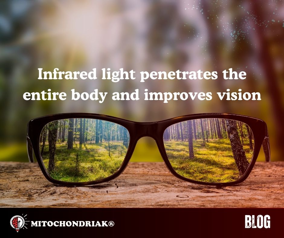Infrared light penetrates the entire body and improves vision