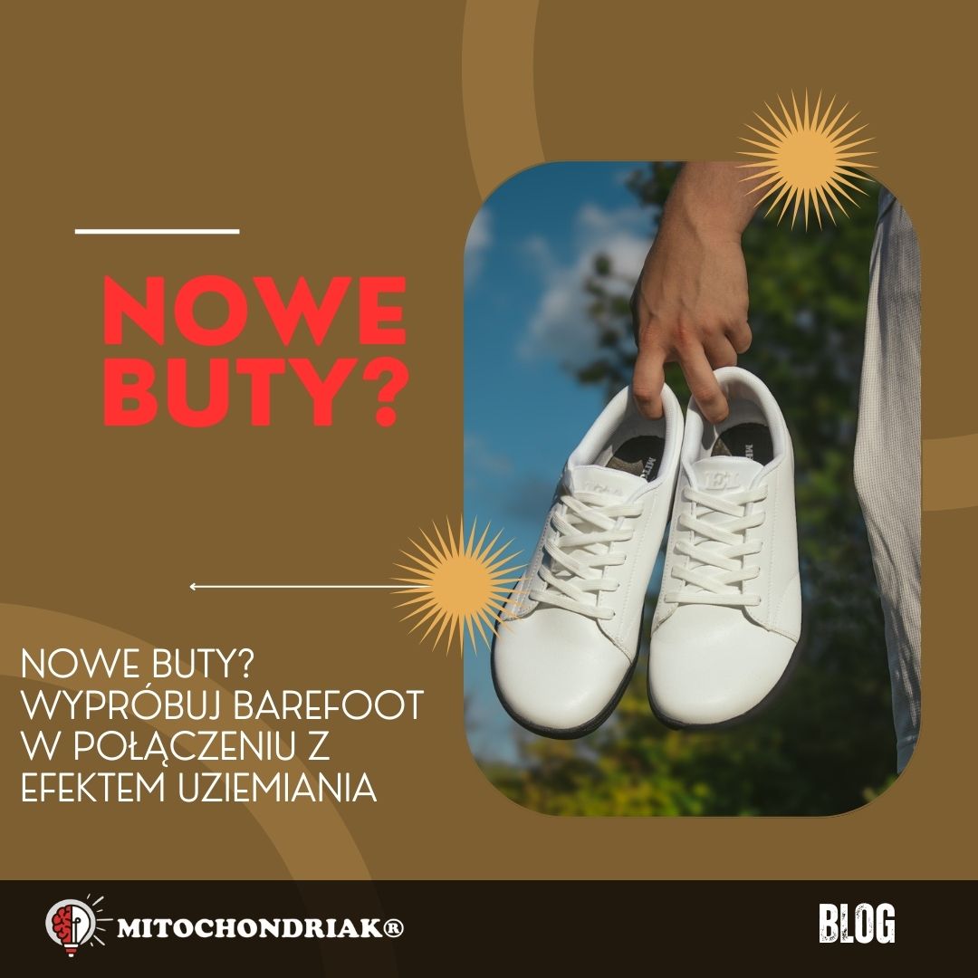 Nowe buty? Wypróbuj barefoot w połączeniu z efektem uziemiania