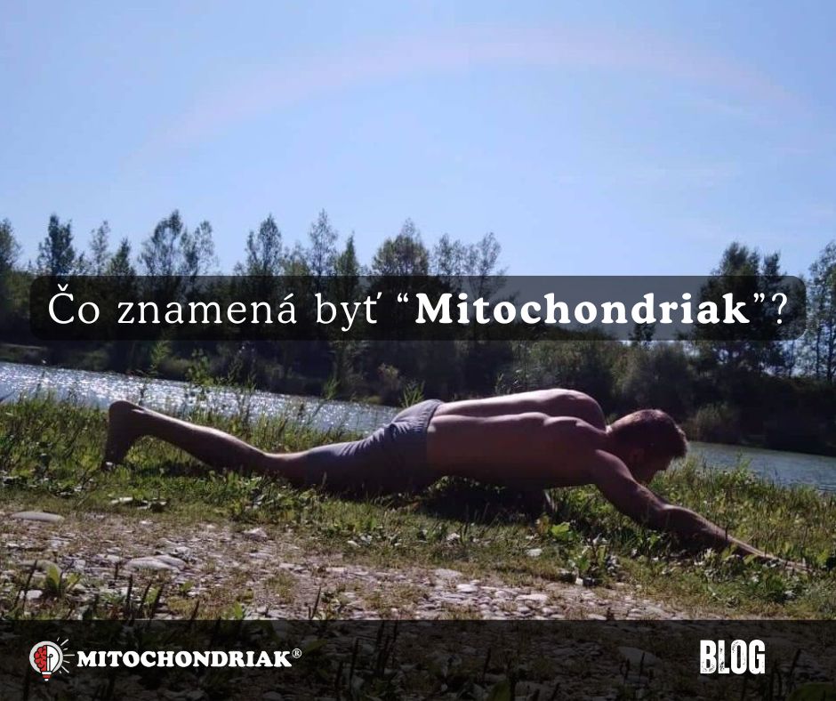 Čo znamená byť Mitochondriak a žiť ako Mitochondriak?