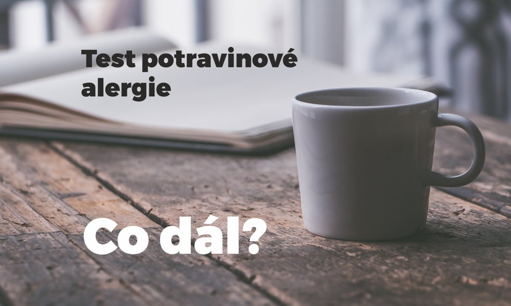 Alergie na potraviny (7. díl) – Obdrželi jste výsledky testů potravinové intolerance. Co dál?