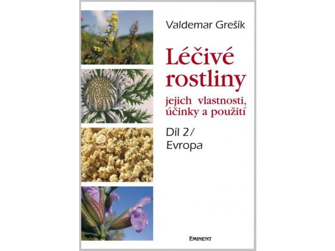 Léčivé rostliny 2. - jejich vlastnosti, účinky a použití (Ing. Valdemar Grešík)