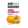 Svět bez rakoviny - Příběh vitaminu B17