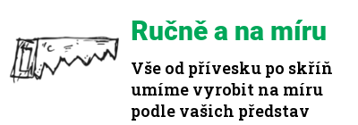 Vyrábíme ručně a na míru