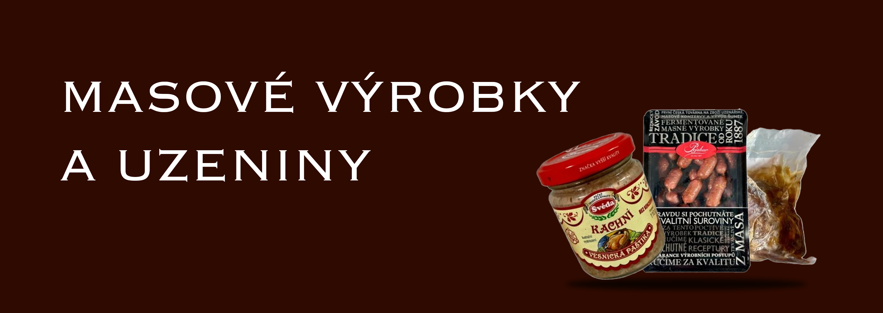 MASOVÉ VÝROBKY A UZENINY