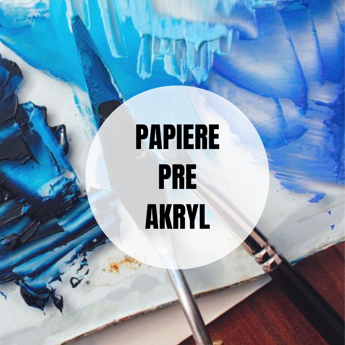 PAPIERE PRE AKRYLOVÉ FARBY