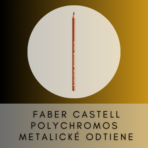 FABER CASTELL POLYCHROMOS METALICKÉ ODTIENE