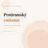 Protiromský rasismus a jeho dopady na duševní zdraví