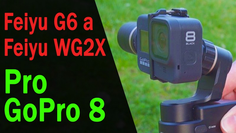 GoPro 8 na stabilzátorech Feiyu G6 a WG2X - Jak to funguje?