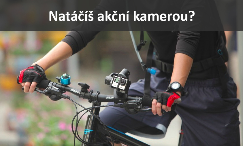 Natáčím videa akční kamerou