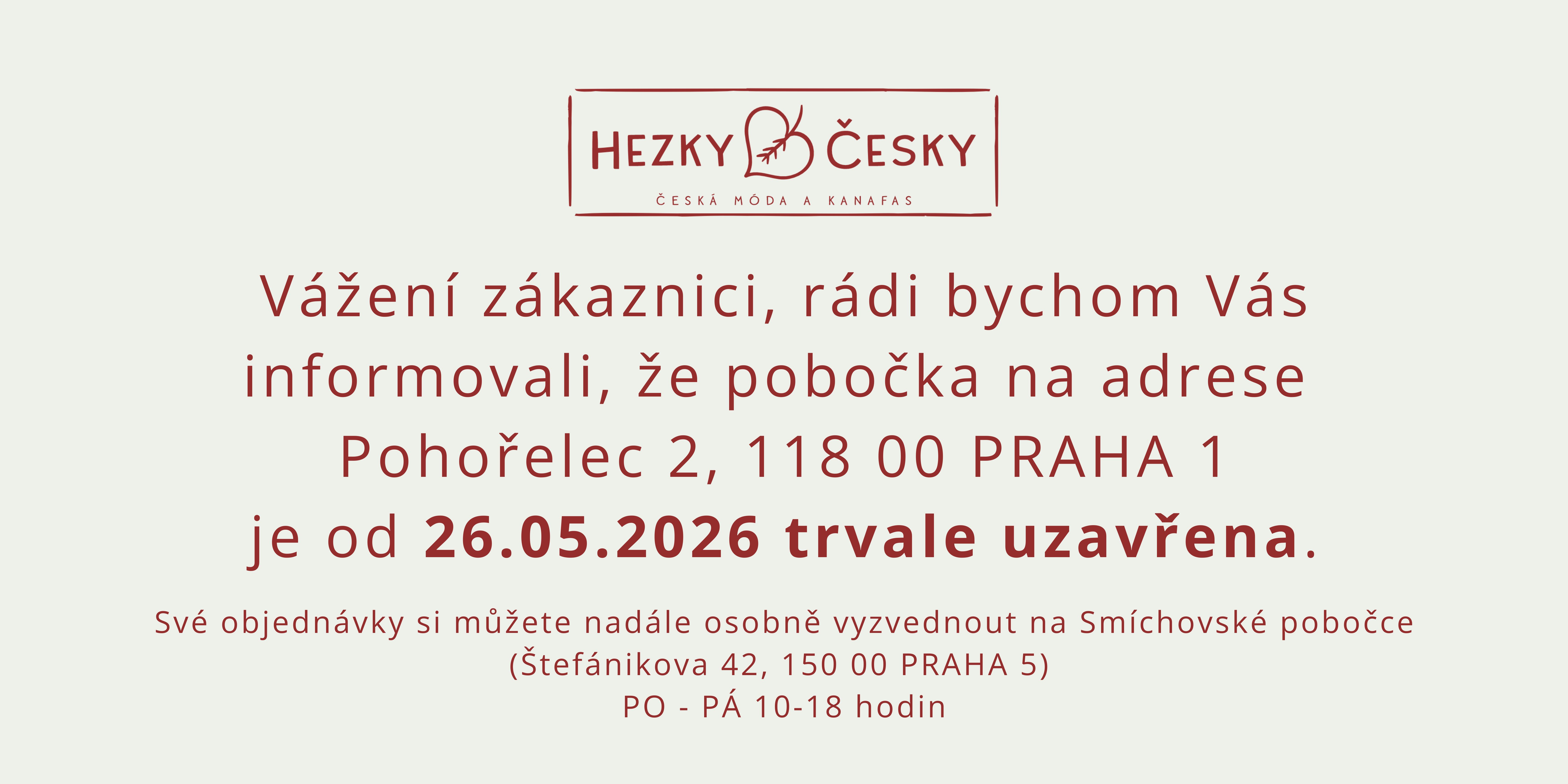 Vážení zákaznici, rádi bychom Vás informovali, že pobočka na adrese  Pohořelec 2, 118 00 PRAHA 1 je od 26.05.2026 trvale uzavřena.