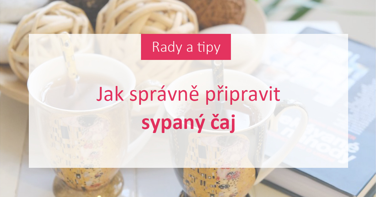 Jak správně připravit sypaný čaj? Teplota vody je důležitá