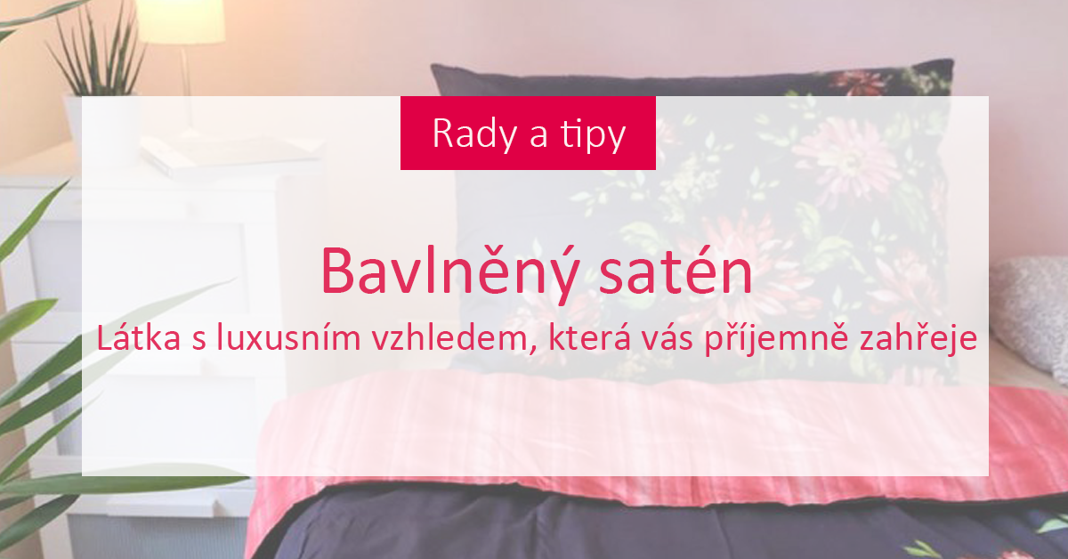 Bavlněný satén: Látka s luxusním vzhledem, která vás příjemně zahřeje