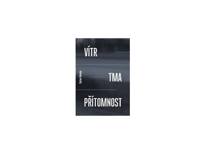 Vítr, tma, přítomnost