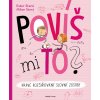 Povíš mi to?