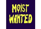 Moist Wanted