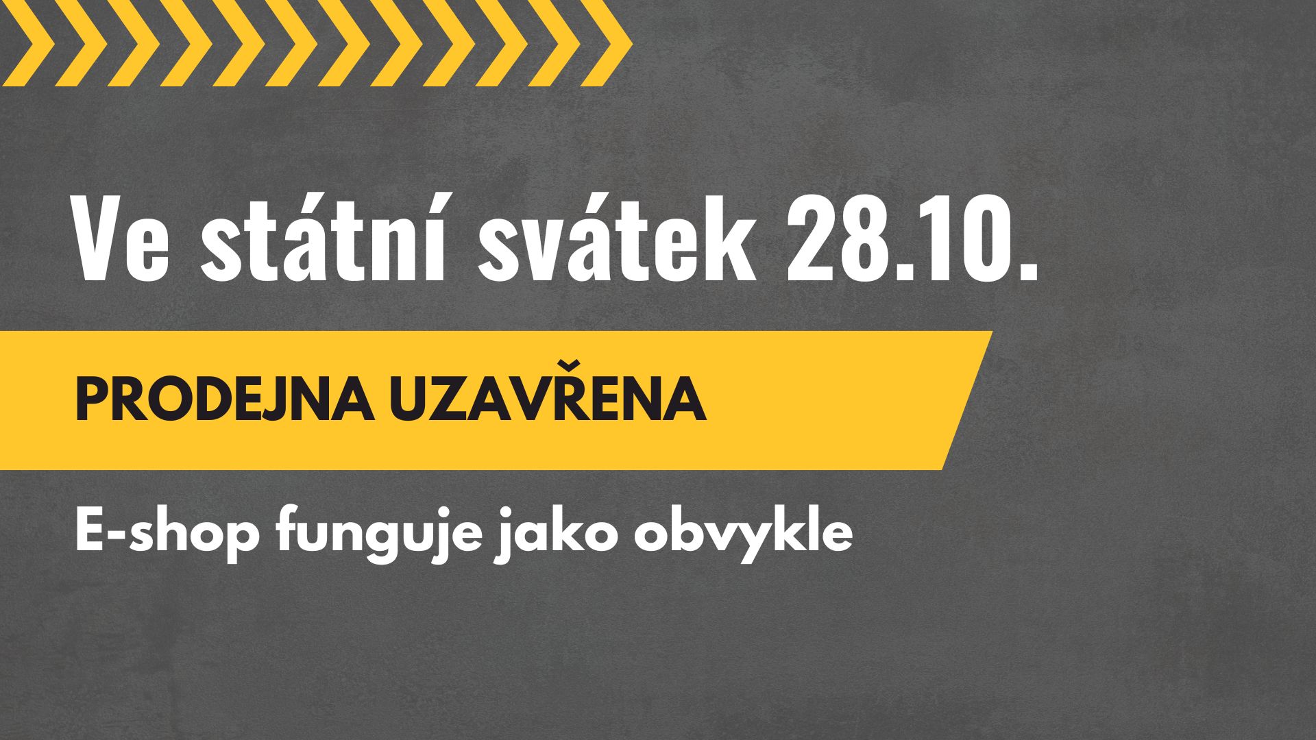 V pondělí 28.10. prodejna uzavřena z důvodu státního svátku