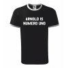 Tričko ARNOLD IS NUMERO UNO výprodej