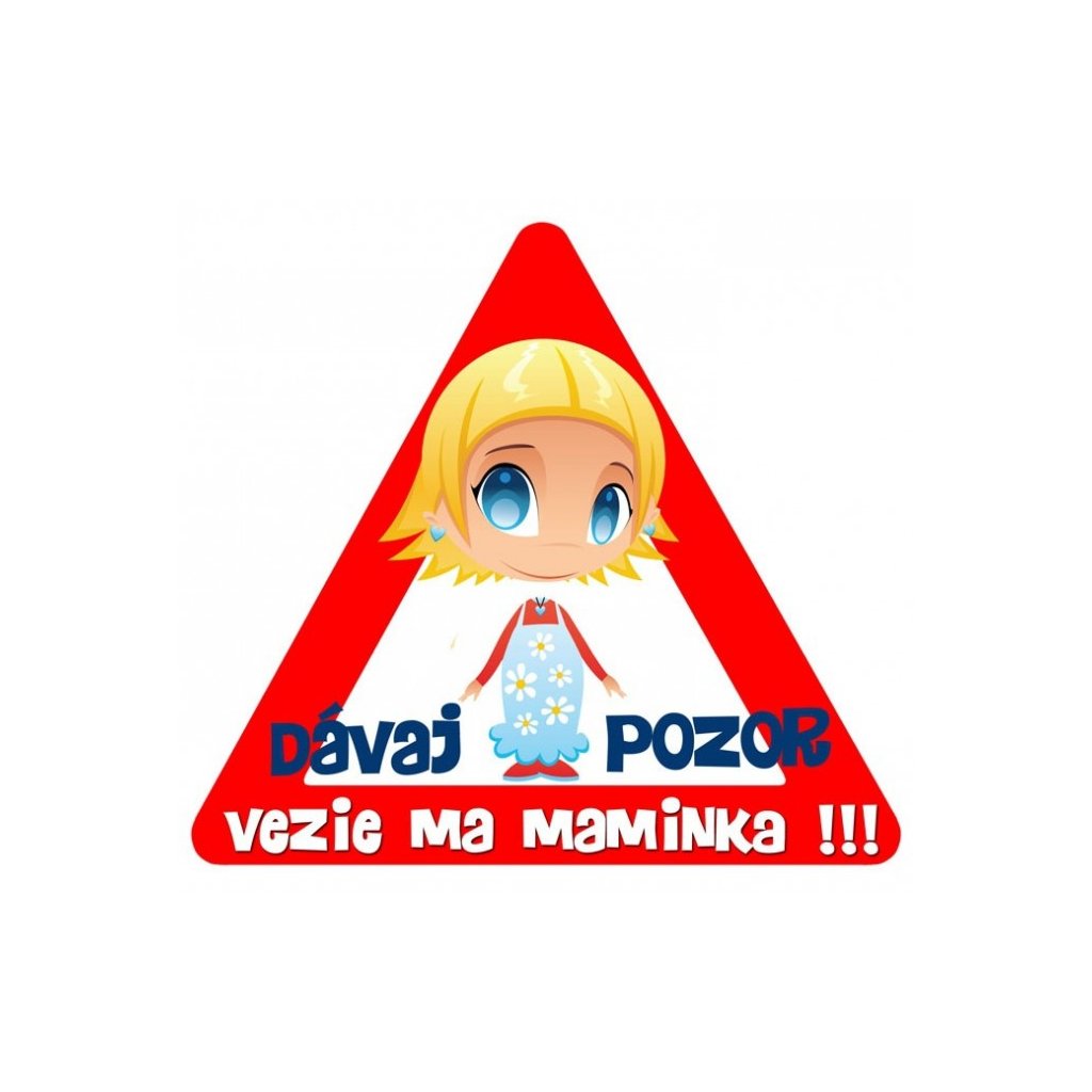 Samolepka na auto trojuholník DáVAJ POZOR vezie ma maminka - holka