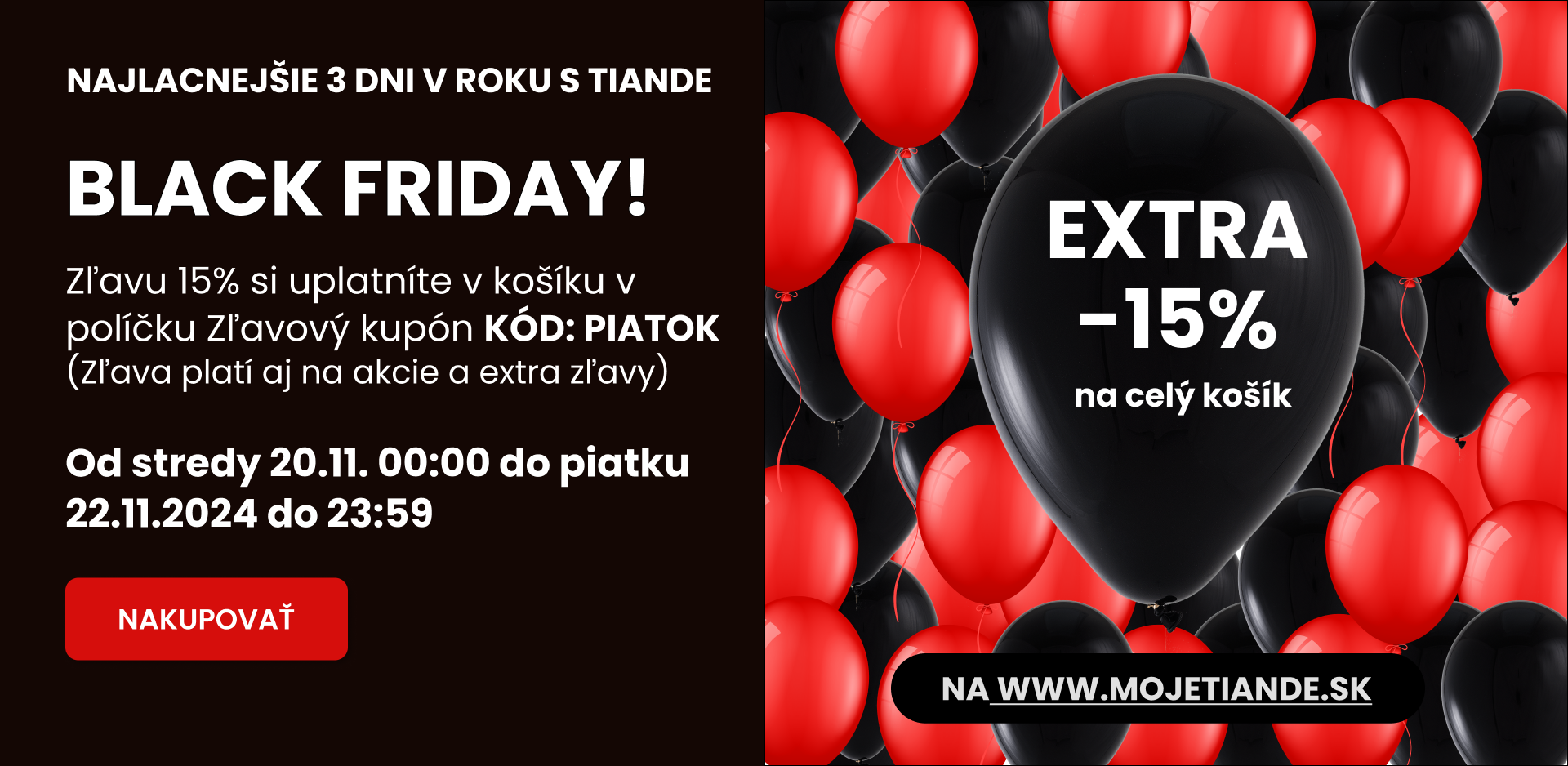 BLACK FRIDAY (-15% Extra ZĽAVA platí od 20.11 do 22.11)