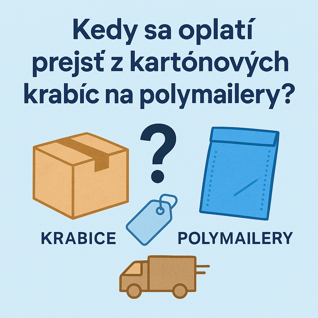 Kedy sa oplatí prejsť z kartónových krabíc na polymailery?