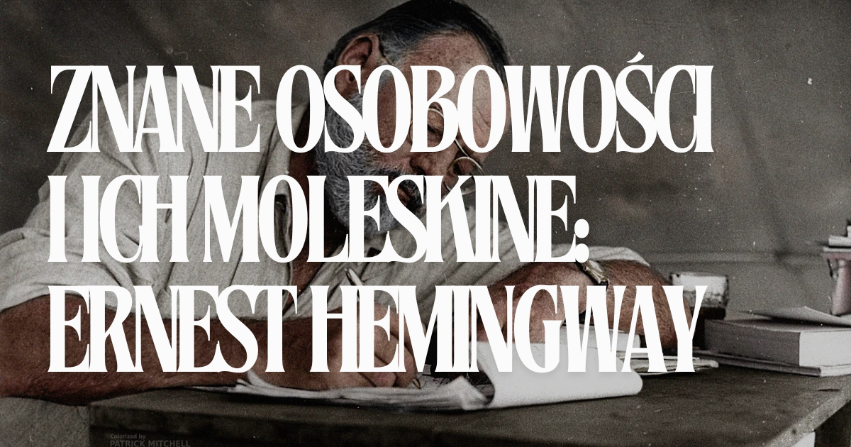 Sławni ludzie i ich Moleskine: Ernest Hemingway