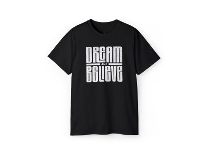 Tričko s potlačou „Dream and Believe“ – Unisex