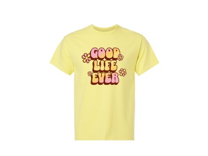 Good life ever Cornsilk