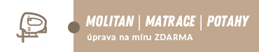 MOLITAN | MATRACE | POTAHY - úprava na míru zdarma