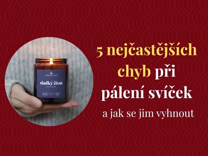 5 nejčastějších chyb při pálení svíček a jak se jim vyhnout