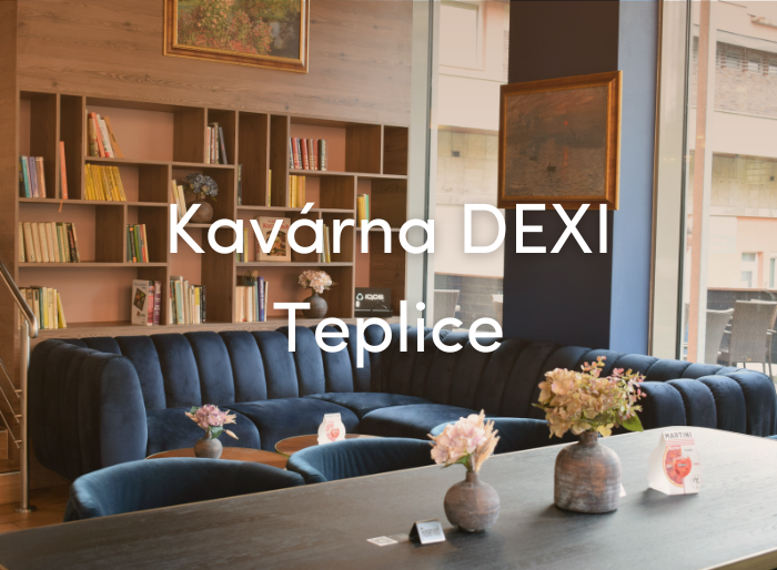 Realizace: Kavárna DEXI Teplice