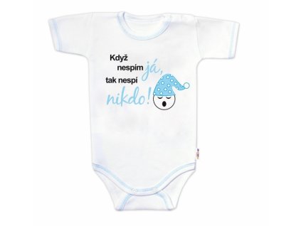 Body krátký rukáv s vtipným textem Baby Nellys, Když nespím já, tak nespí nikdo!, kluk