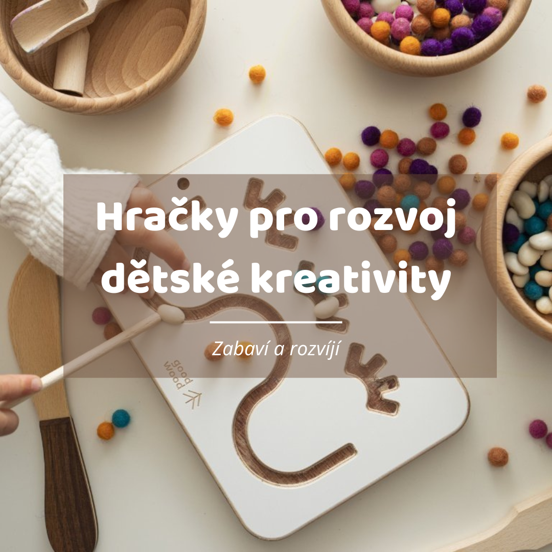 Hračky pro rozvoj dětské kreativity
