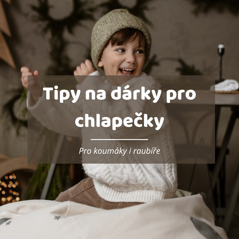 Tipy na dárky pro kluky