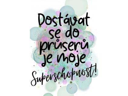 Dostávat se do průserů je moje superschopnost!