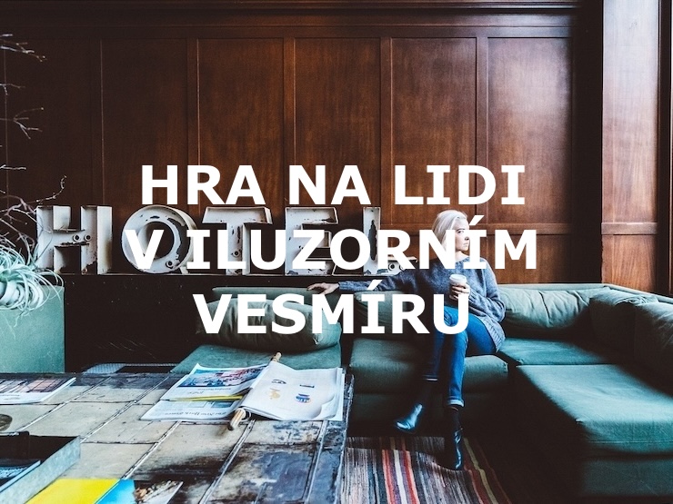 HRA NA LIDI V ILUZORNÍM VESMÍRU
