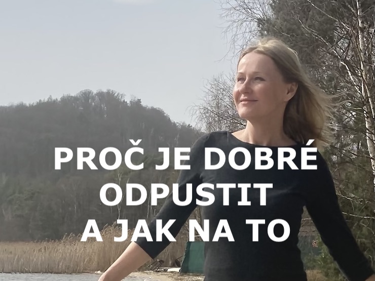 PROČ JE DOBRÉ ODPUSTIT A JAK NA TO