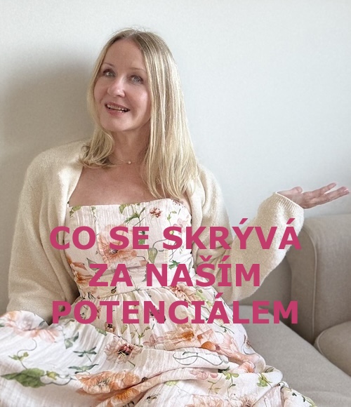 JAK SE VRÁTIT K SOBĚ A ŽÍT SVŮJ POTENCIÁL?