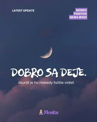Dobro sa deje 💜 Monks Positive News #002 Pokračujeme v tom, čoho je stále tak málo. Ak máte ďalšie dobré správy sem s...