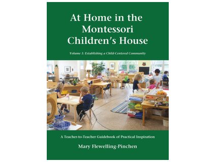 At Home In The Montessori Children’s House: Volume 1